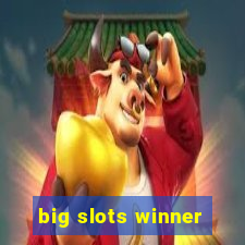 big slots winner