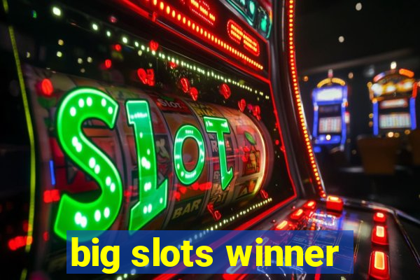 big slots winner