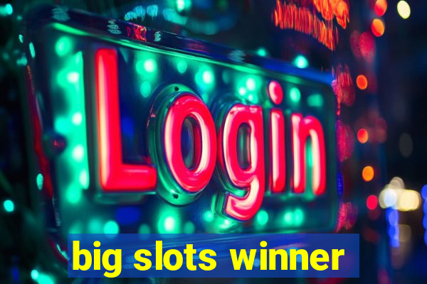 big slots winner