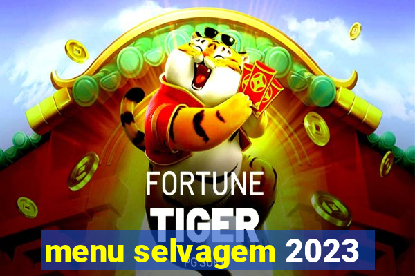 menu selvagem 2023