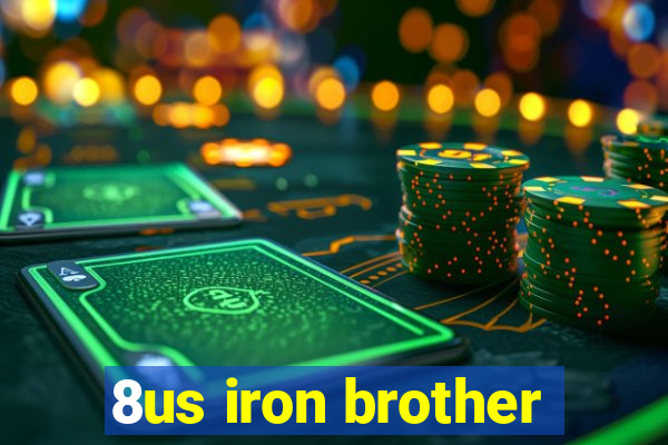 8us iron brother