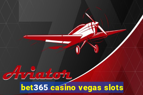 bet365 casino vegas slots