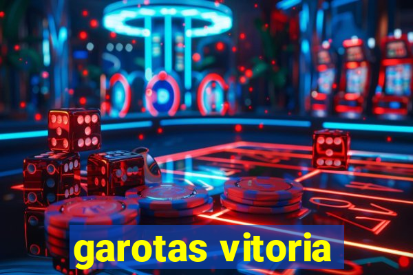 garotas vitoria