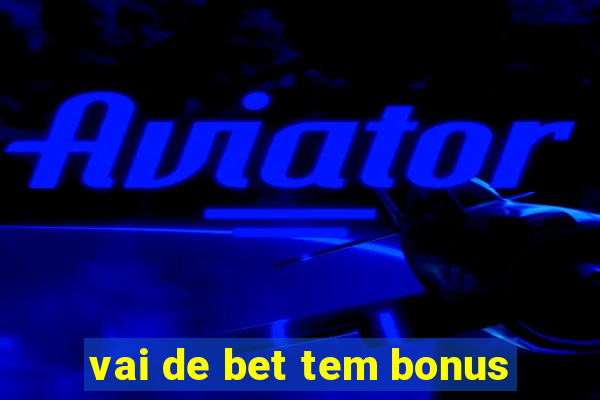 vai de bet tem bonus