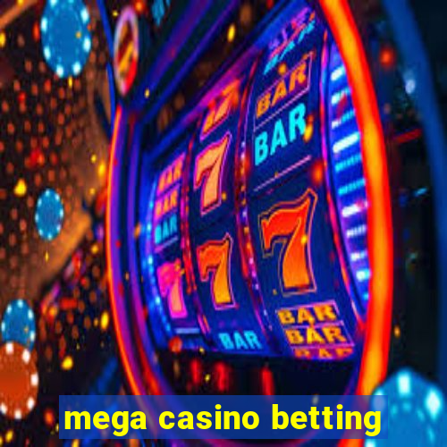 mega casino betting