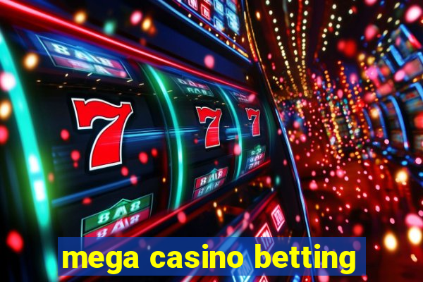 mega casino betting