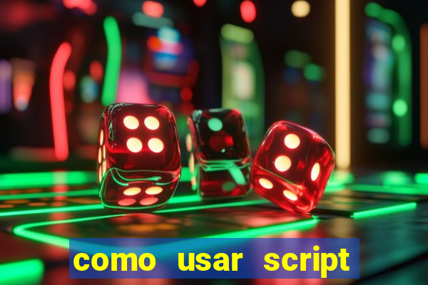 como usar script no cmsp