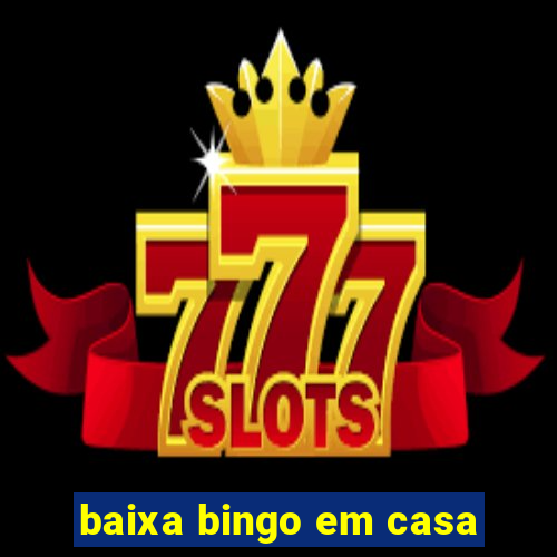 baixa bingo em casa