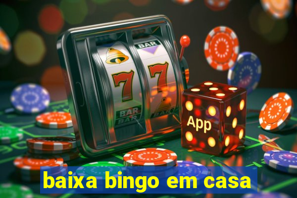 baixa bingo em casa