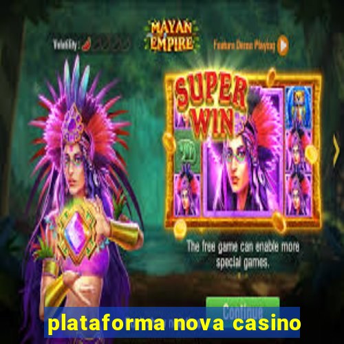 plataforma nova casino