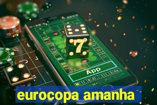 eurocopa amanha