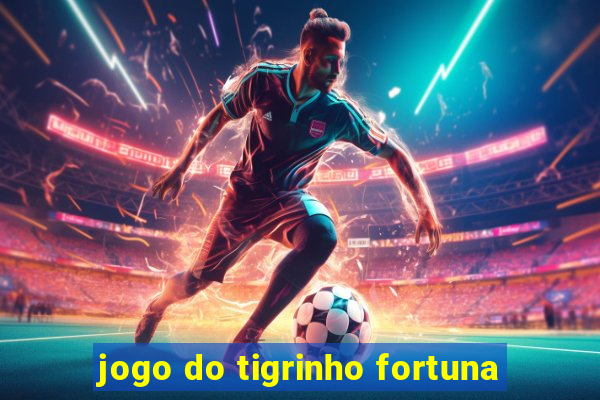 jogo do tigrinho fortuna