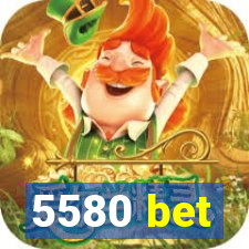 5580 bet