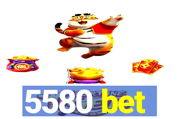 5580 bet