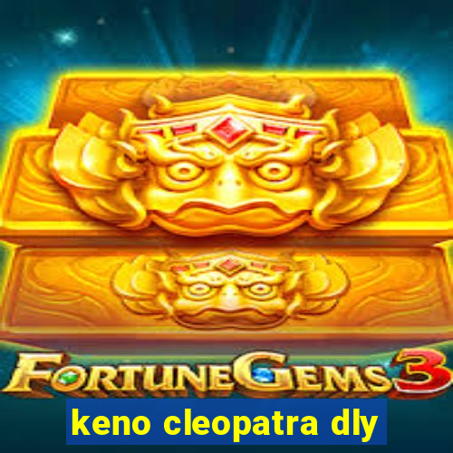 keno cleopatra dly