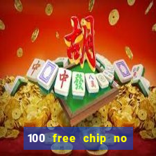 100 free chip no deposit casino