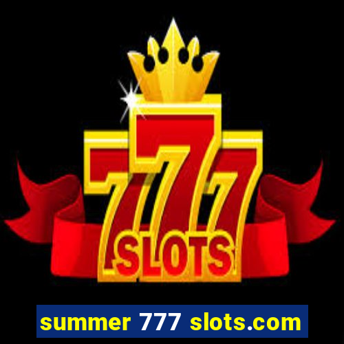 summer 777 slots.com