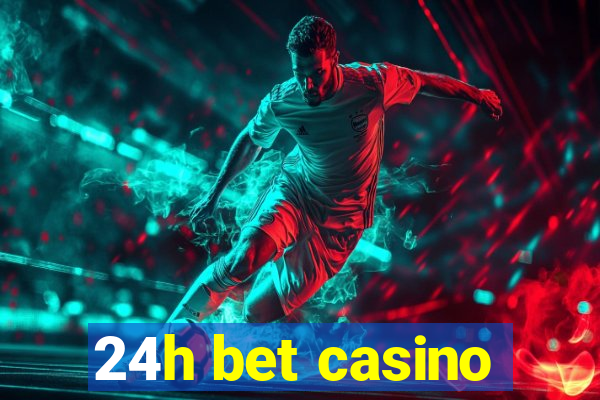 24h bet casino