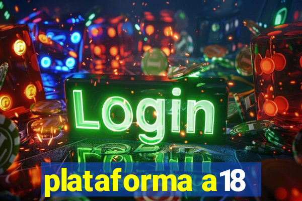 plataforma a18