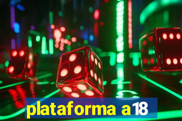 plataforma a18