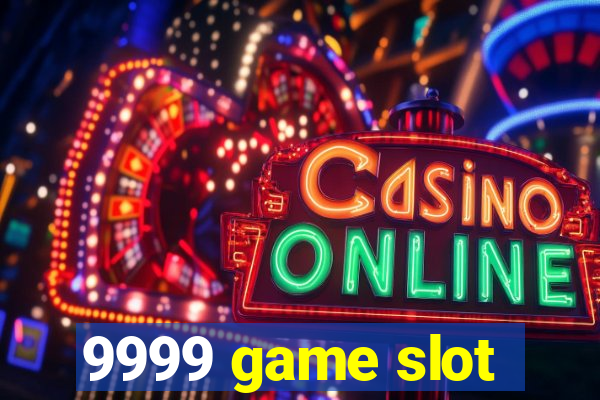 9999 game slot