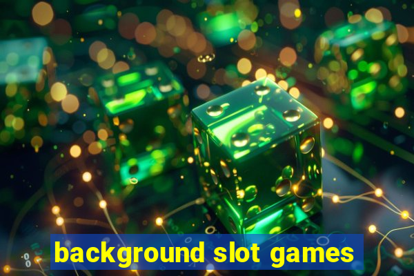 background slot games