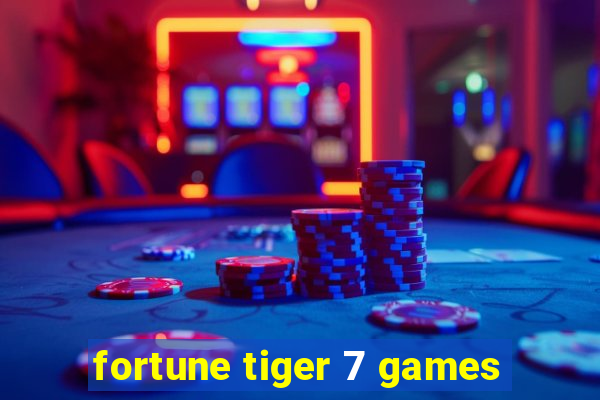 fortune tiger 7 games