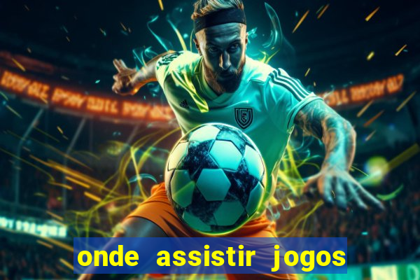 onde assistir jogos champions league