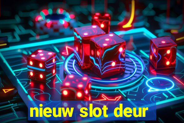 nieuw slot deur