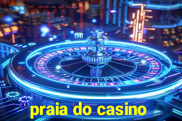 praia do casino