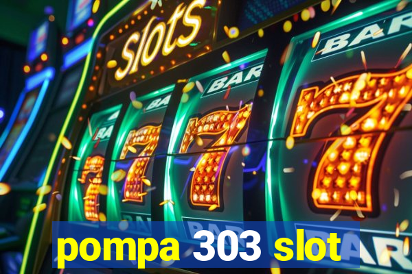 pompa 303 slot