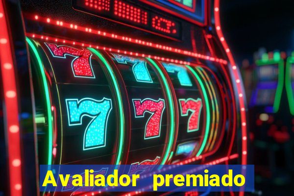 Avaliador premiado reclame aqui