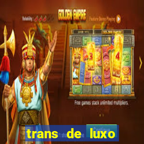 trans de luxo s鑼玱 paulo