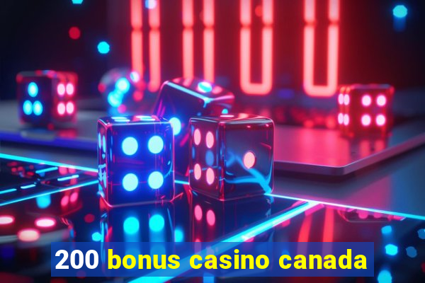 200 bonus casino canada