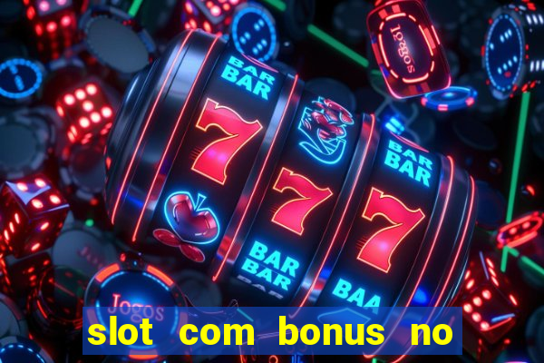 slot com bonus no cadastro sem depósito