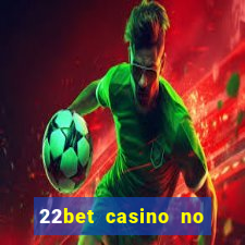 22bet casino no deposit bonus