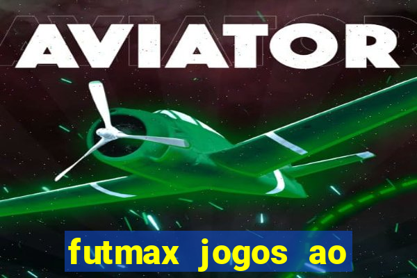 futmax jogos ao vivo hoje