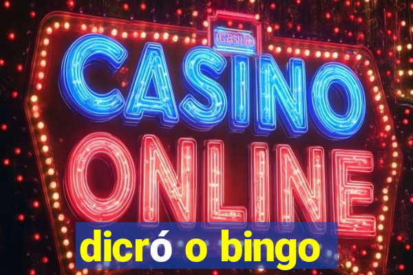 dicró o bingo