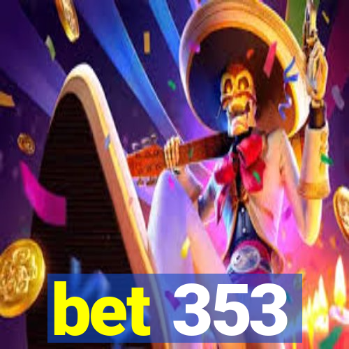 bet 353