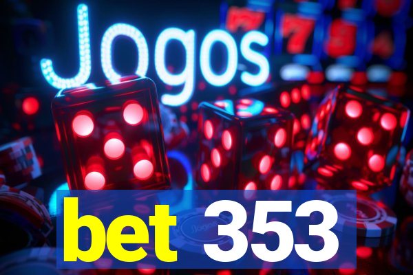 bet 353