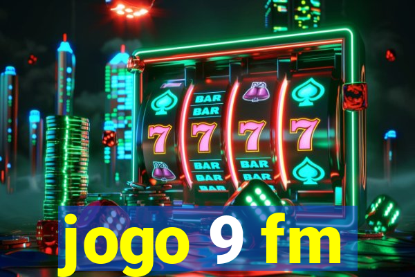 jogo 9 fm