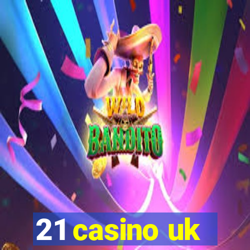 21 casino uk