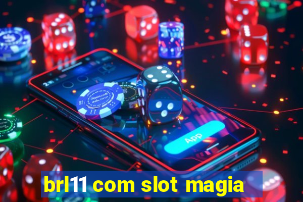 brl11 com slot magia