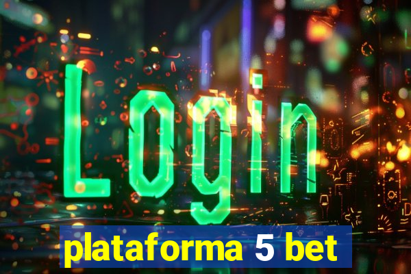 plataforma 5 bet