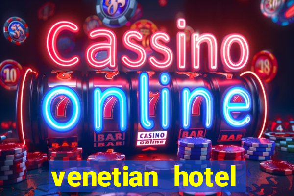 venetian hotel resort casino