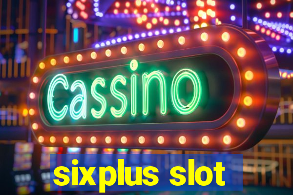 sixplus slot