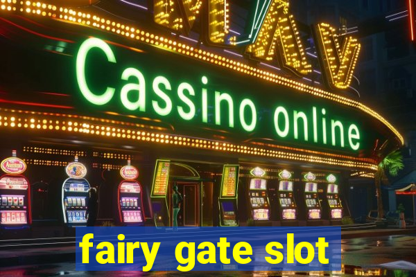 fairy gate slot