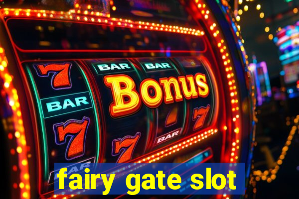 fairy gate slot