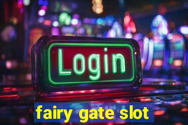 fairy gate slot