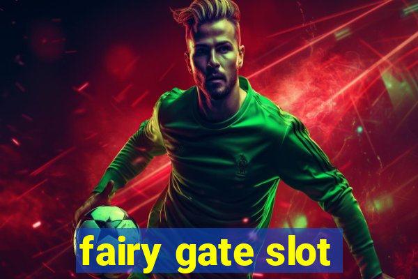 fairy gate slot